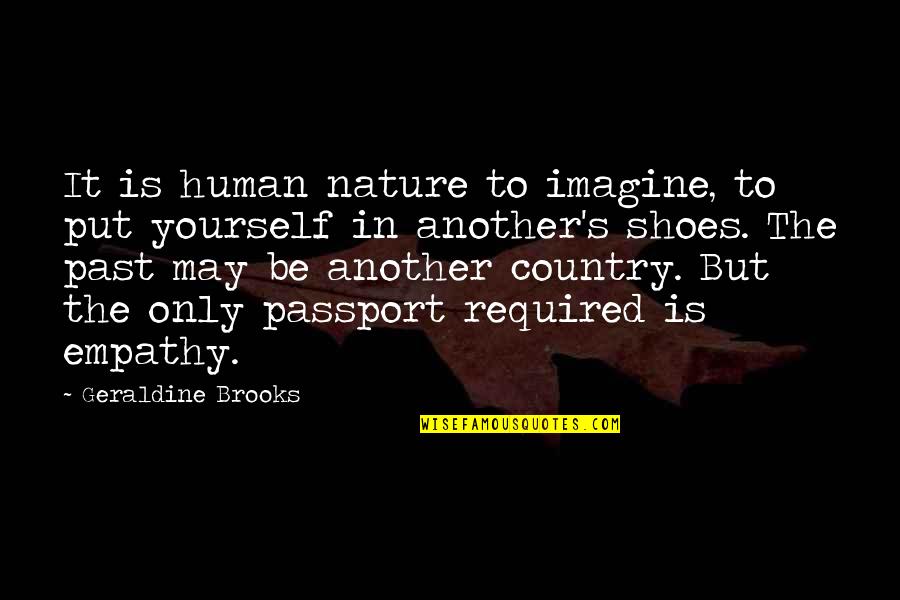 Fritz Perls Gestalt Therapy Quotes By Geraldine Brooks: It is human nature to imagine, to put