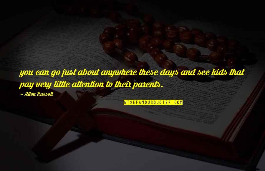 Fritz Perls Quotes By Allen Russell: you can go just about anywhere these days Fritz Perls Quotes By Allen Russell: you can go just about anywhere these days
