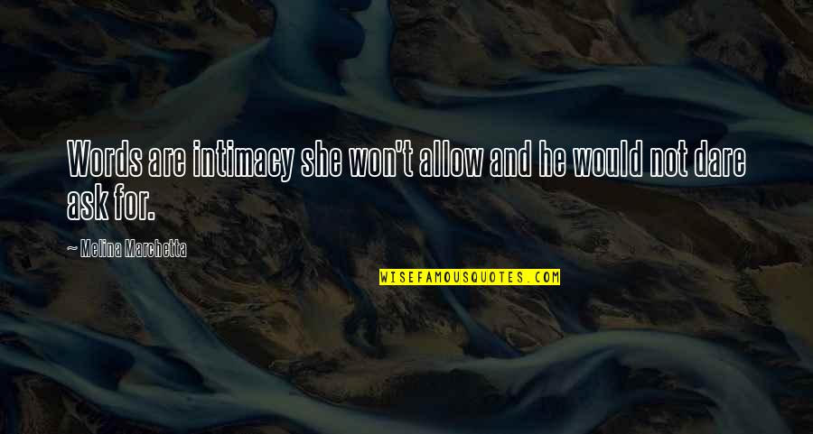 Fritzchen Witze Quotes By Melina Marchetta: Words are intimacy she won't allow and he