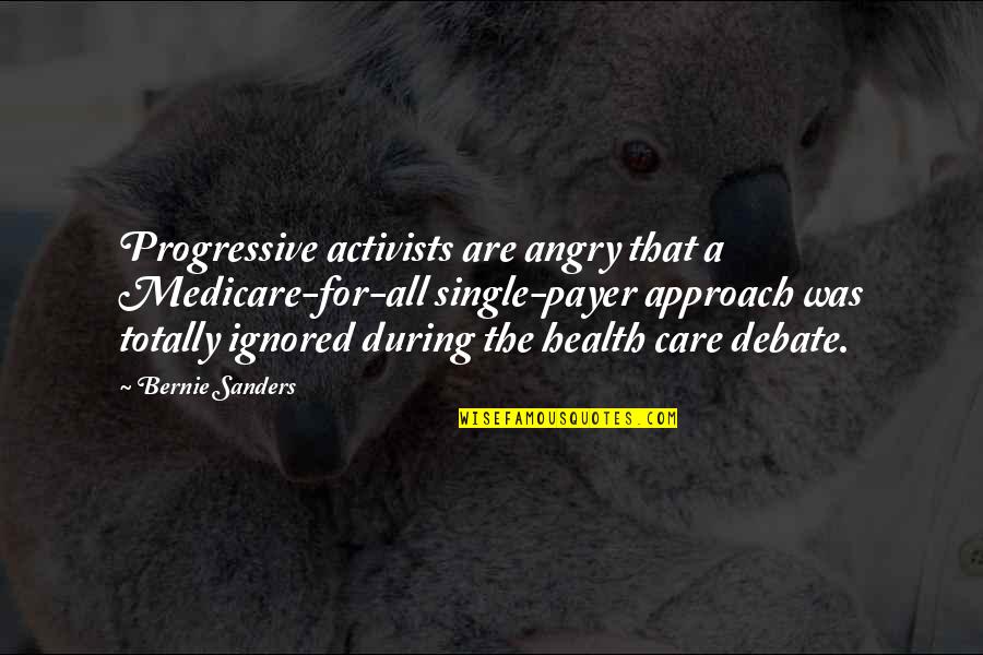 Fritzenmeier Quotes By Bernie Sanders: Progressive activists are angry that a Medicare-for-all single-payer