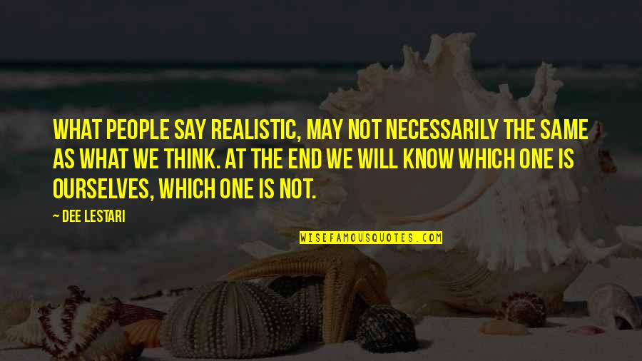 Fritzmeier Company Quotes By Dee Lestari: What people say realistic, may not necessarily the Fritzmeier Company Quotes By Dee Lestari: What people say realistic, may not necessarily the