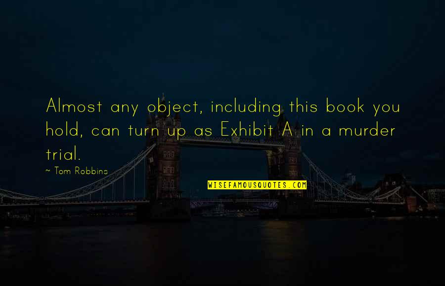 Fritzner Bernadel Quotes By Tom Robbins: Almost any object, including this book you hold, Fritzner Bernadel Quotes By Tom Robbins: Almost any object, including this book you hold,