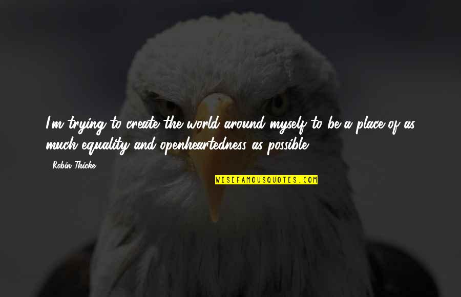 Fritzner Jean Quotes By Robin Thicke: I'm trying to create the world around myself Fritzner Jean Quotes By Robin Thicke: I'm trying to create the world around myself