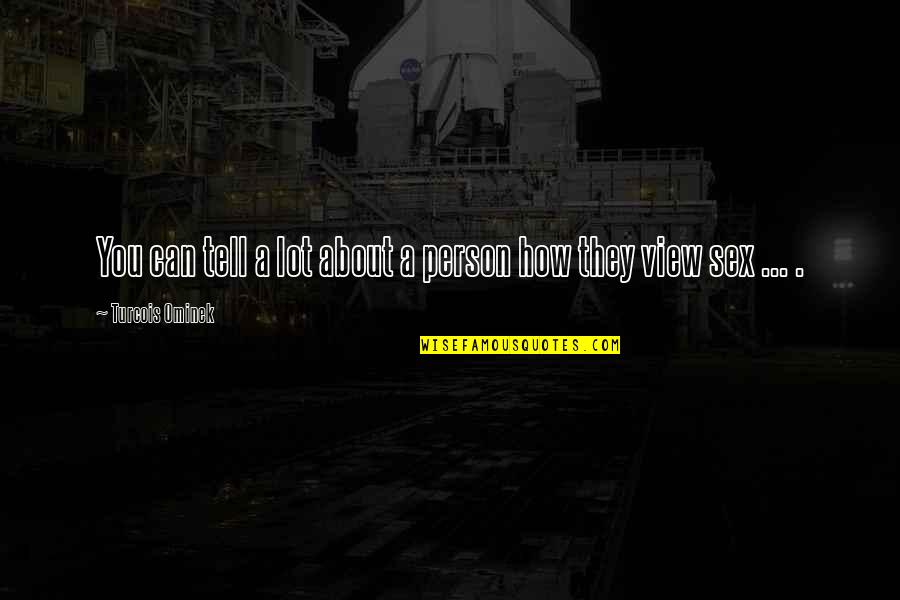 Fritzsons Quotes By Turcois Ominek: You can tell a lot about a person Fritzsons Quotes By Turcois Ominek: You can tell a lot about a person