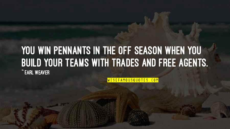 Frivole Perfume Quotes By Earl Weaver: You win pennants in the off season when Frivole Perfume Quotes By Earl Weaver: You win pennants in the off season when