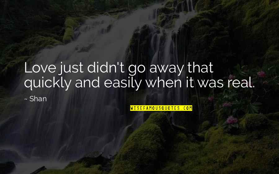 Frivole Perfume Quotes By Shan: Love just didn't go away that quickly and