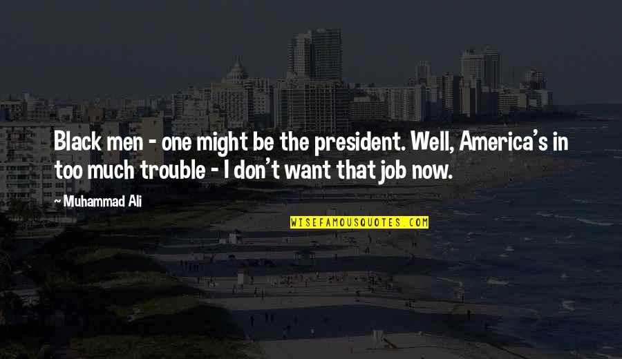 Frivolously Define Quotes By Muhammad Ali: Black men - one might be the president.