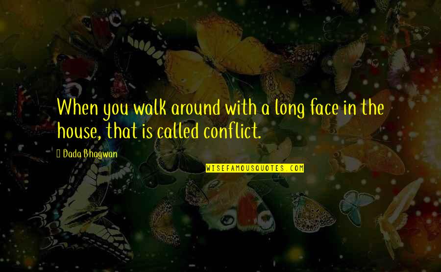 Frivols Quotes By Dada Bhagwan: When you walk around with a long face