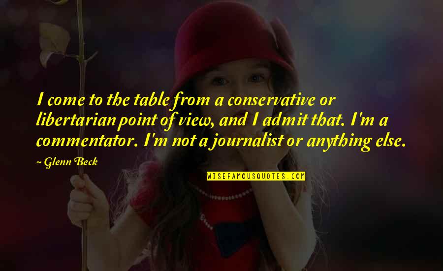 Frivols Tin Quotes By Glenn Beck: I come to the table from a conservative