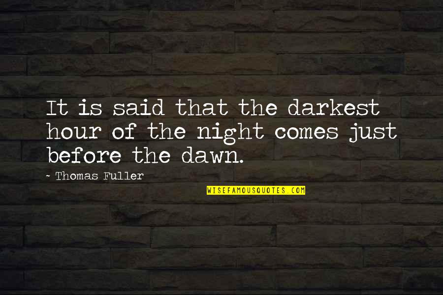 Frivols Tin Quotes By Thomas Fuller: It is said that the darkest hour of