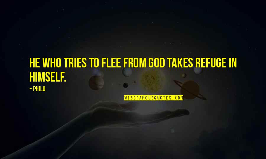 Frivolties Quotes By Philo: He who tries to flee from God takes