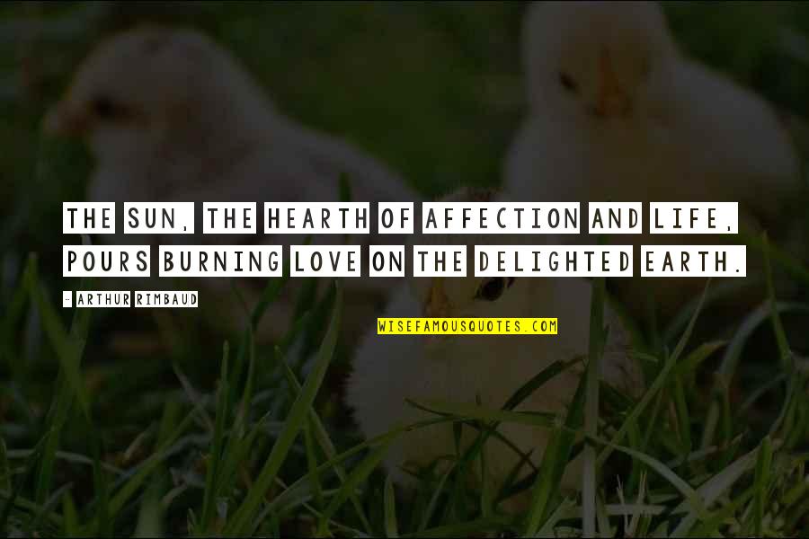 Frizelle Recipe Quotes By Arthur Rimbaud: The Sun, the hearth of affection and life, Frizelle Recipe Quotes By Arthur Rimbaud: The Sun, the hearth of affection and life,