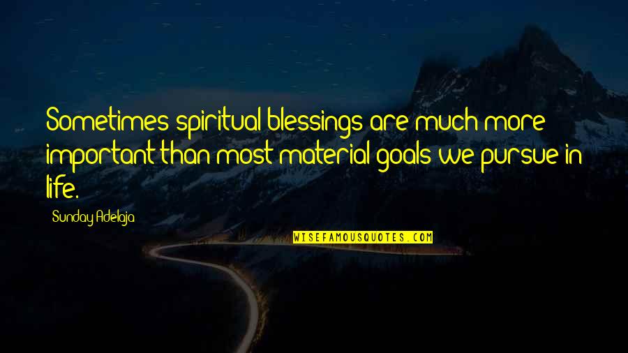 Frizon Shoes Quotes By Sunday Adelaja: Sometimes spiritual blessings are much more important than