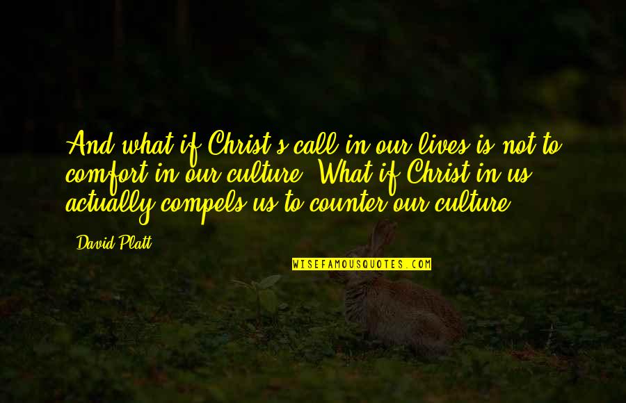 Frizzell Construction Quotes By David Platt: And what if Christ's call in our lives Frizzell Construction Quotes By David Platt: And what if Christ's call in our lives
