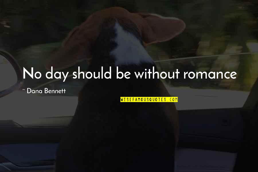 Frizzing Quotes By Dana Bennett: No day should be without romance