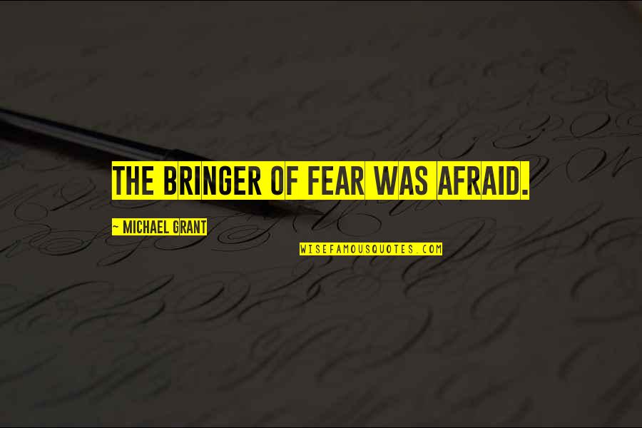 Frizzled Easter Quotes By Michael Grant: The bringer of fear was afraid. Frizzled Easter Quotes By Michael Grant: The bringer of fear was afraid.