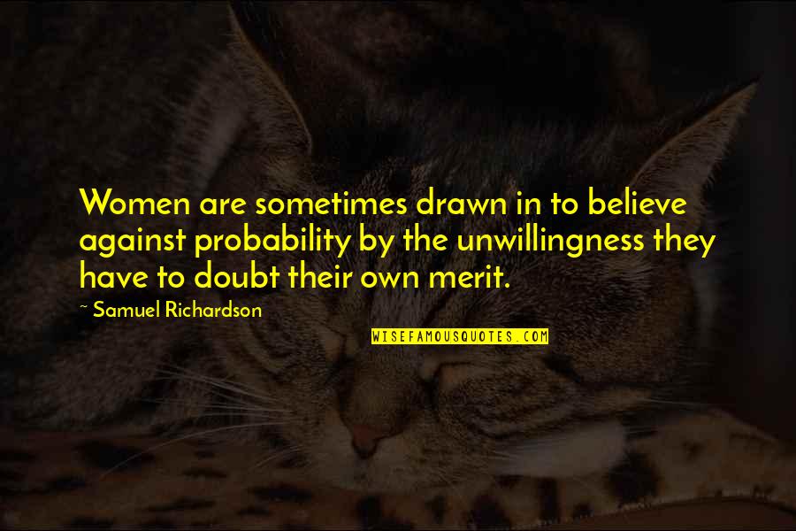 Frldrakrlek Quotes By Samuel Richardson: Women are sometimes drawn in to believe against Frldrakrlek Quotes By Samuel Richardson: Women are sometimes drawn in to believe against