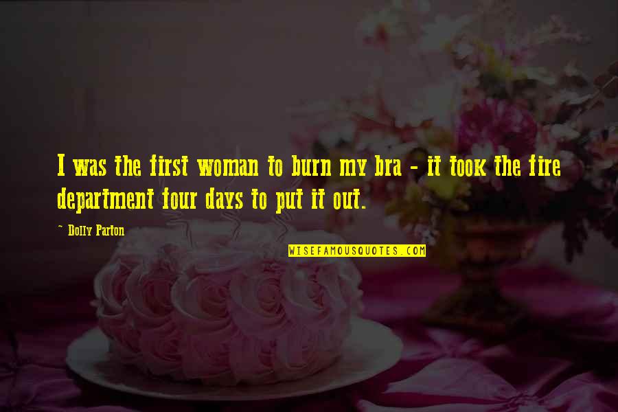 Frmheadtotoe Brushes Quotes By Dolly Parton: I was the first woman to burn my