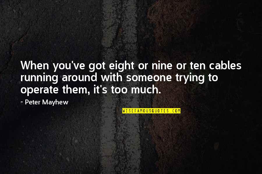 Frnz Quotes By Peter Mayhew: When you've got eight or nine or ten