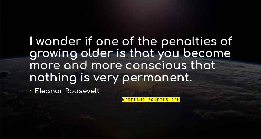 Frobenius Matrix Quotes By Eleanor Roosevelt: I wonder if one of the penalties of