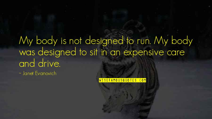 Frocked Rank Quotes By Janet Evanovich: My body is not designed to run. My Frocked Rank Quotes By Janet Evanovich: My body is not designed to run. My