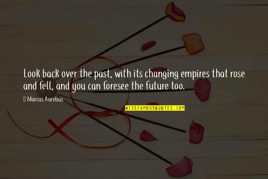 Frocked Shirt Quotes By Marcus Aurelius: Look back over the past, with its changing Frocked Shirt Quotes By Marcus Aurelius: Look back over the past, with its changing