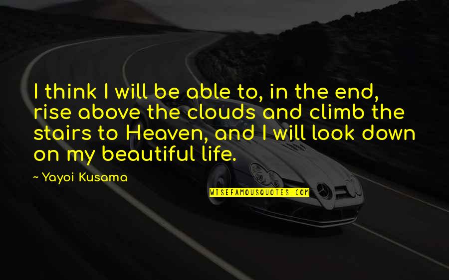 Frodo Lord Of The Rings Quotes By Yayoi Kusama: I think I will be able to, in Frodo Lord Of The Rings Quotes By Yayoi Kusama: I think I will be able to, in