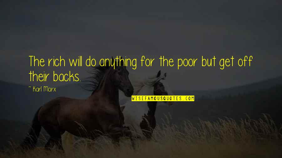 Froehlichs Farm Quotes By Karl Marx: The rich will do anything for the poor