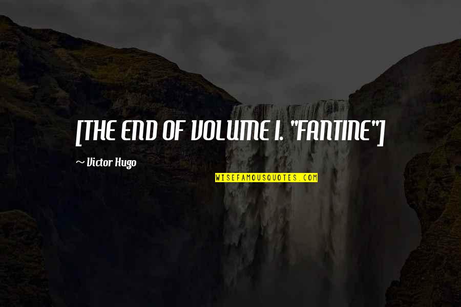 Frog Inspirational Quotes By Victor Hugo: [THE END OF VOLUME I. "FANTINE"]