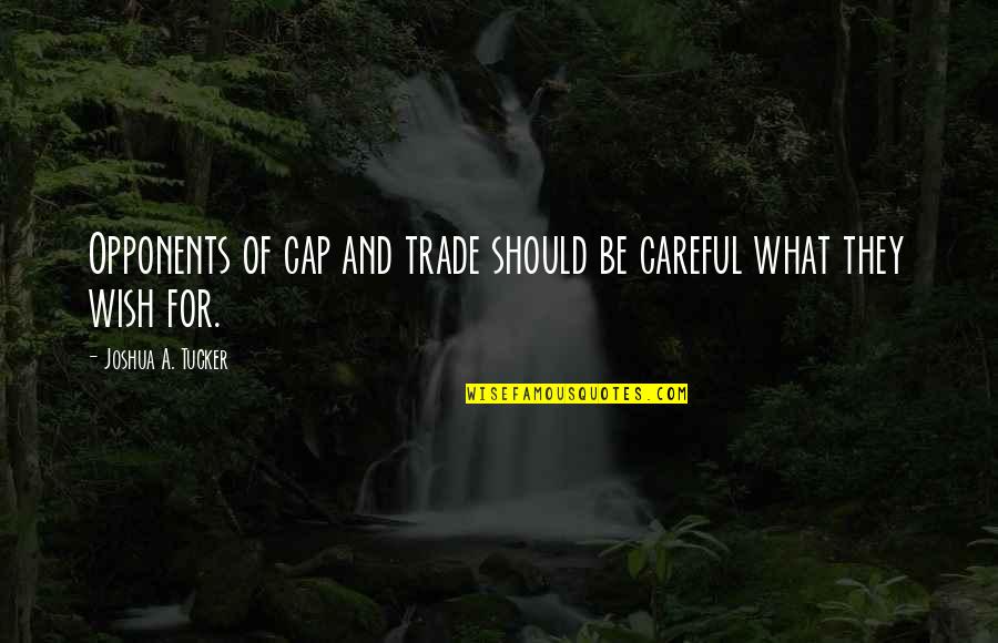 Frog Mountain Blues Quotes By Joshua A. Tucker: Opponents of cap and trade should be careful