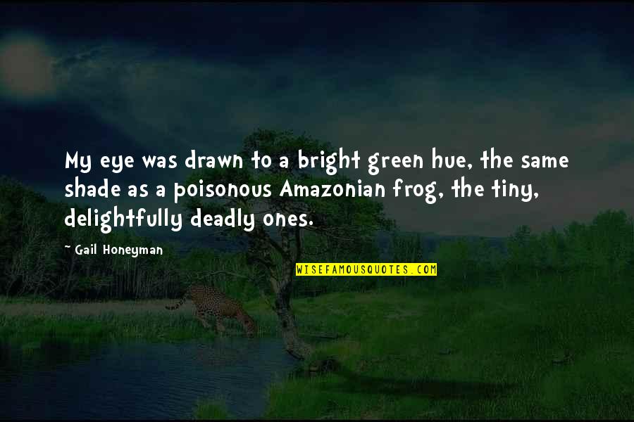 Frog Quotes By Gail Honeyman: My eye was drawn to a bright green