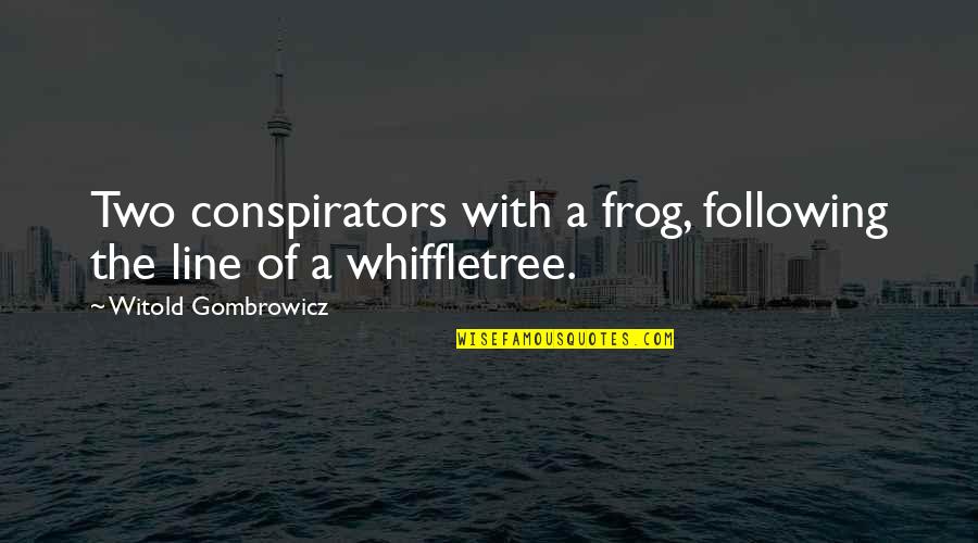 Frog Quotes By Witold Gombrowicz: Two conspirators with a frog, following the line