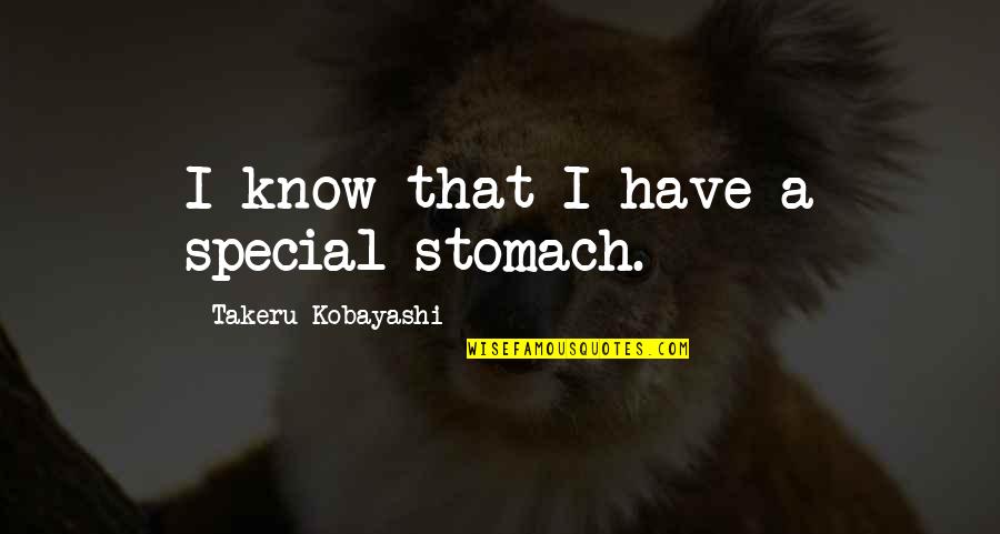 Froggetts Guntown Quotes By Takeru Kobayashi: I know that I have a special stomach. Froggetts Guntown Quotes By Takeru Kobayashi: I know that I have a special stomach.