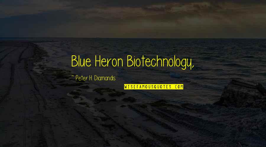 Froggy 98 Quotes By Peter H. Diamandis: Blue Heron Biotechnology, Froggy 98 Quotes By Peter H. Diamandis: Blue Heron Biotechnology,