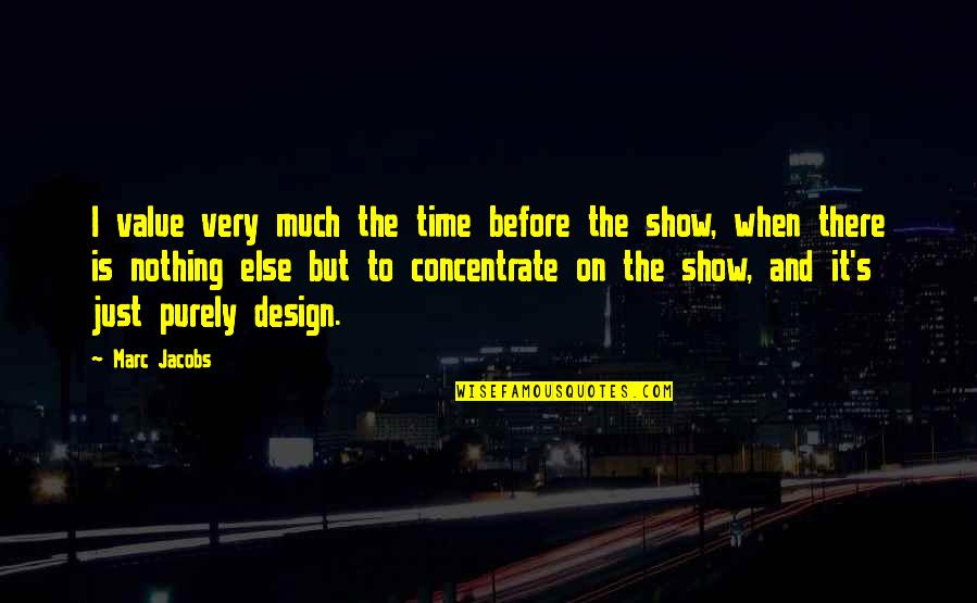 Froggy Quotes By Marc Jacobs: I value very much the time before the Froggy Quotes By Marc Jacobs: I value very much the time before the