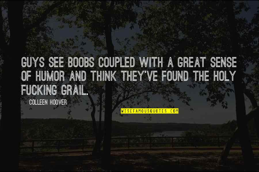 Froggy's Quotes By Colleen Hoover: Guys see boobs coupled with a great sense