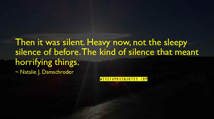 Frogman Quote Quotes By Natalie J. Damschroder: Then it was silent. Heavy now, not the Frogman Quote Quotes By Natalie J. Damschroder: Then it was silent. Heavy now, not the