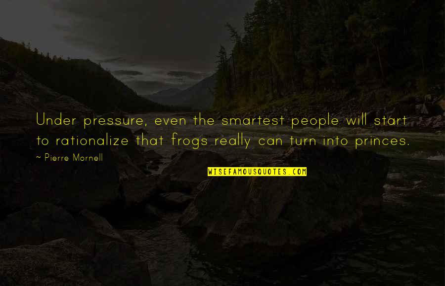 Frogs Quotes By Pierre Mornell: Under pressure, even the smartest people will start