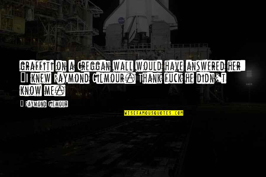 Frohike Hiveswap Quotes By Raymond Gilmour: graffiti on a Creggan wall would have answered Frohike Hiveswap Quotes By Raymond Gilmour: graffiti on a Creggan wall would have answered