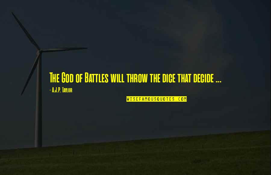 Frohlich In German Quotes By A.J.P. Taylor: The God of Battles will throw the dice