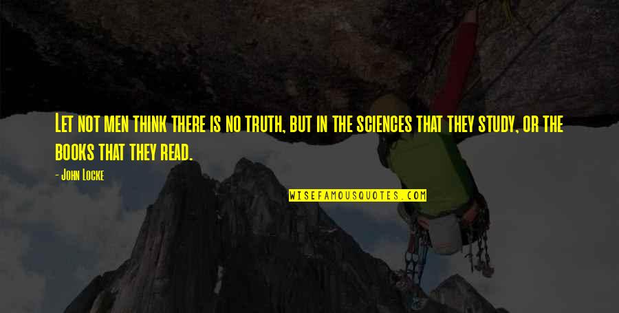 Frohlich In German Quotes By John Locke: Let not men think there is no truth,
