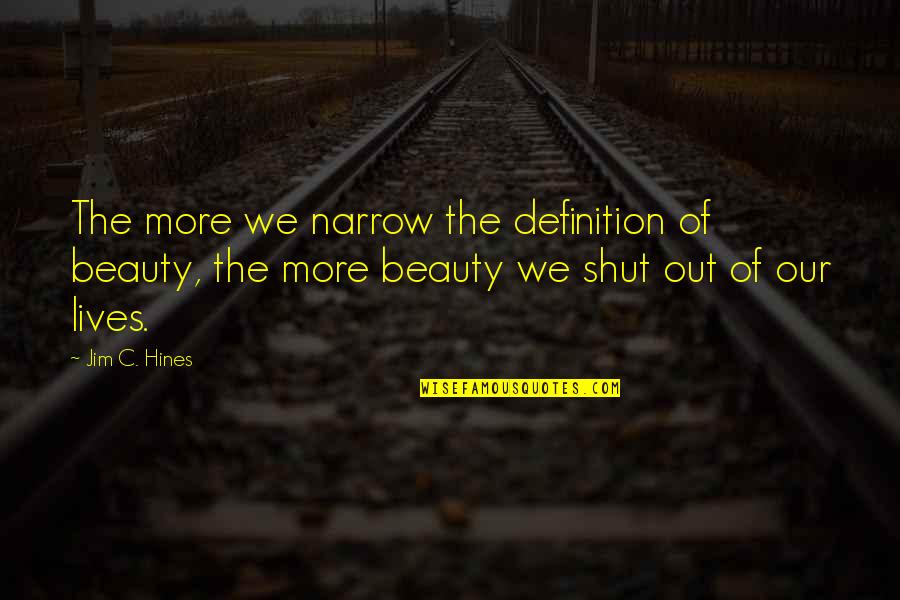 Frohoff Quotes By Jim C. Hines: The more we narrow the definition of beauty,