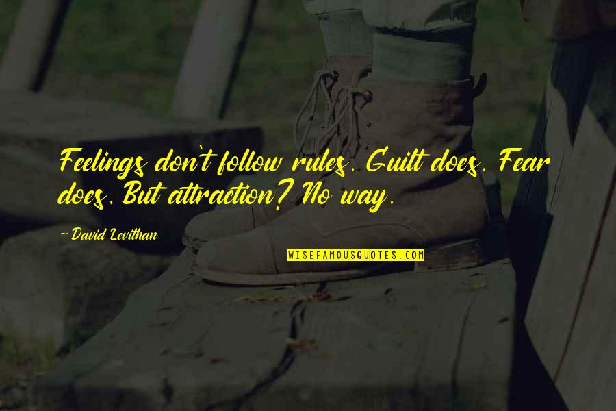 Froilan Magallanes Quotes By David Levithan: Feelings don't follow rules. Guilt does. Fear does.