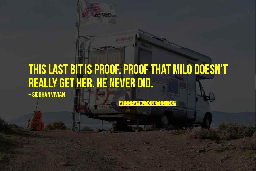 Froilan Sales Quotes By Siobhan Vivian: This last bit is proof. Proof that Milo