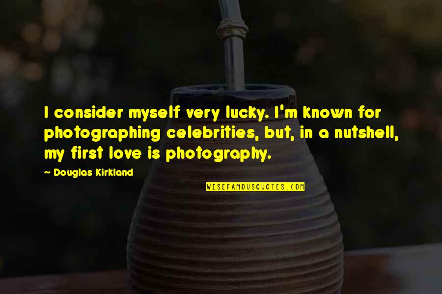 Frokost Take Quotes By Douglas Kirkland: I consider myself very lucky. I'm known for