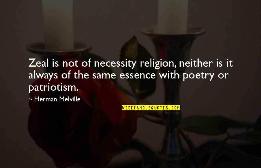 Frolicsome Synonym Quotes By Herman Melville: Zeal is not of necessity religion, neither is
