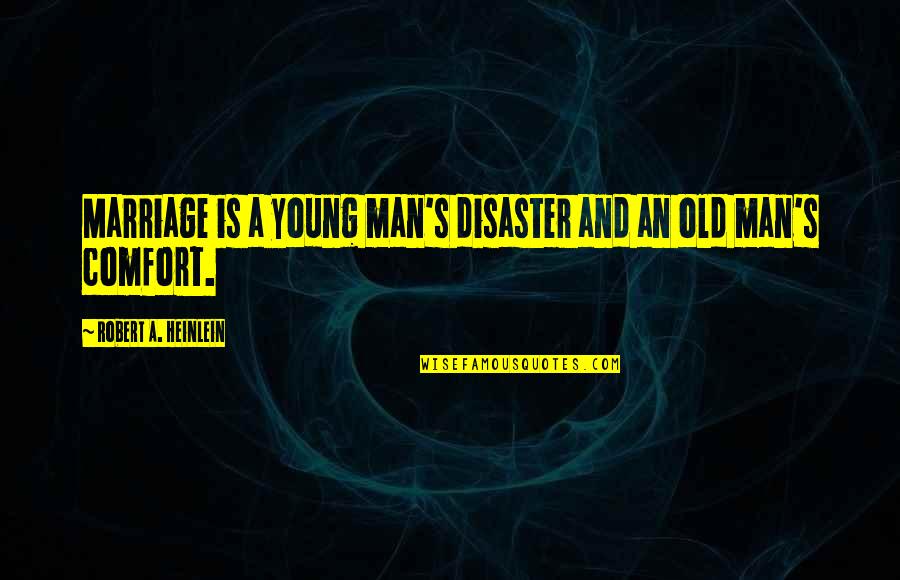 Frollo Costume Quotes By Robert A. Heinlein: Marriage is a young man's disaster and an Frollo Costume Quotes By Robert A. Heinlein: Marriage is a young man's disaster and an