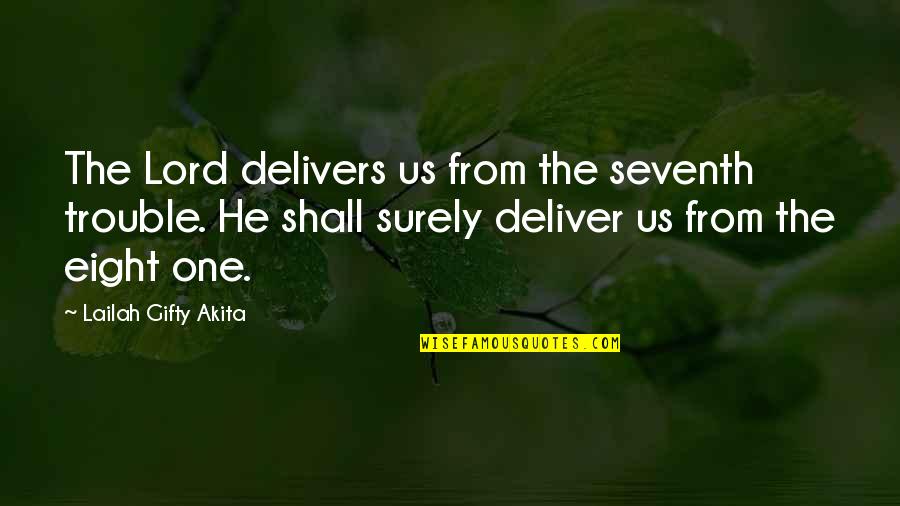 From Adversity Quotes By Lailah Gifty Akita: The Lord delivers us from the seventh trouble.