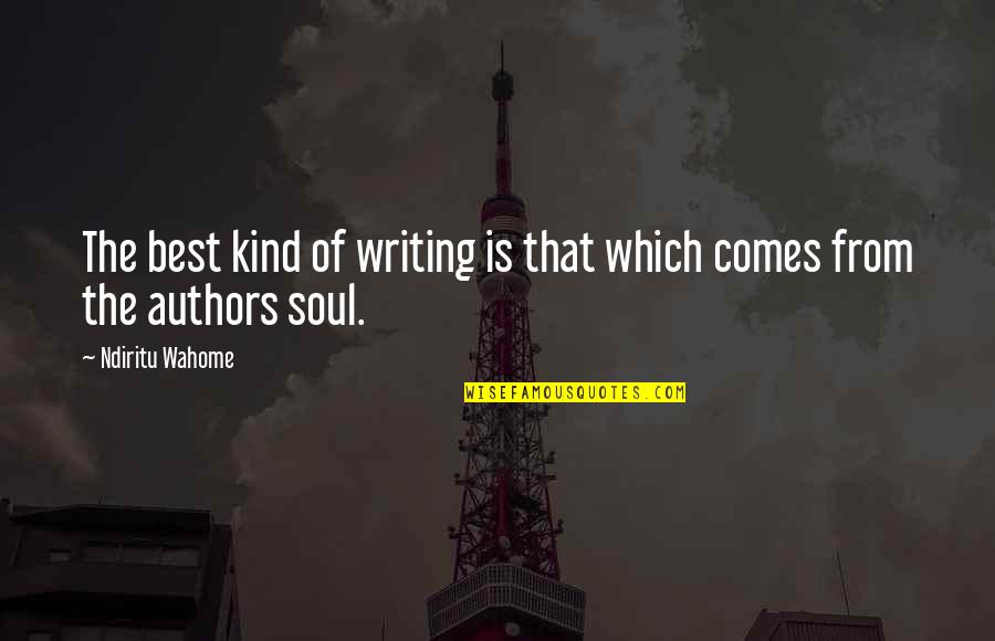 From Books Quotes By Ndiritu Wahome: The best kind of writing is that which