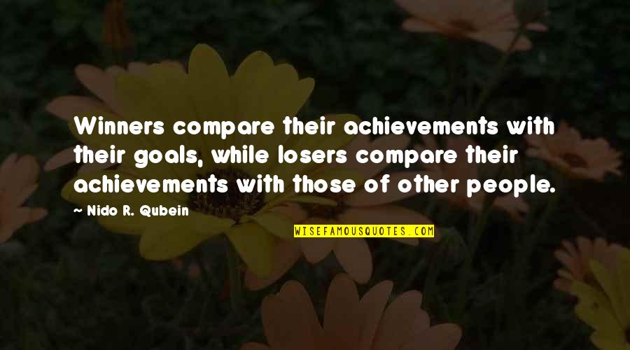 From Darkness Comes Light Quotes By Nido R. Qubein: Winners compare their achievements with their goals, while
